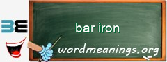 WordMeaning blackboard for bar iron